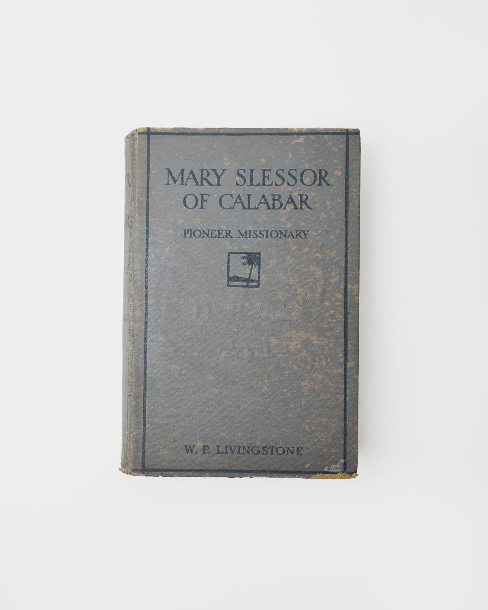 About Blanks - Mary Slessor of Calabar / Pioneer Missionary - W.P. Livingstone